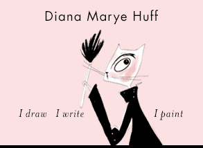 Diana Huff | Painter, Writer Illustrator